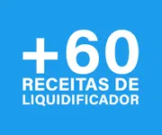 +60 RECEITAS DE LIQUIDIFICADOR