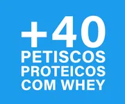 +40  PETISCOS PROTEICOS COM WHEY